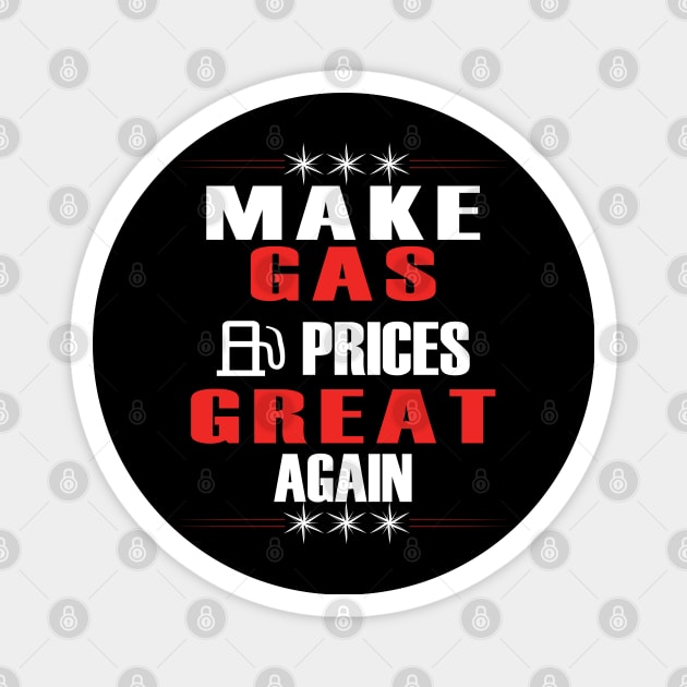 Make Gas Prices Great Again Funny Trump Supporters Vintage Magnet by Just Be Cool Today